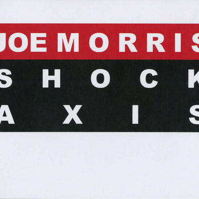 Joe Morris: Shock Axis CD