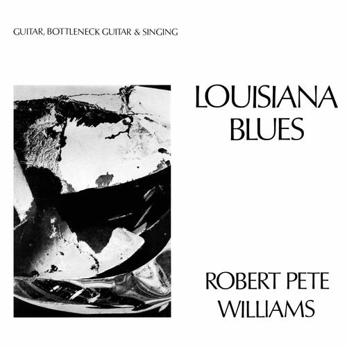 Robert Pete Williams: Louisiana Blues LP (180 gram)