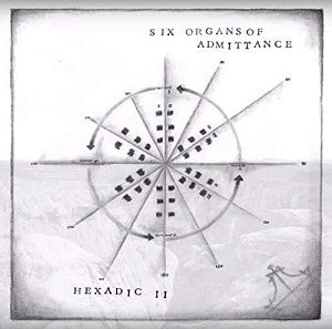 Six Organs Of Admittance: Hexadic Ii LP