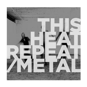 This Heat: Repeat / Metal LP