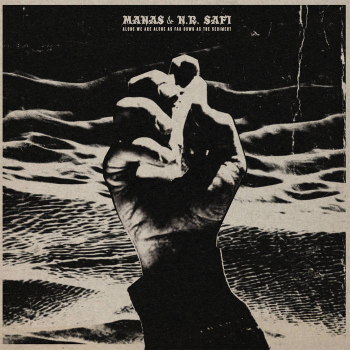 Manas with N.R. Safi: Alone We Are Alone As Far Down As the Sediment LP