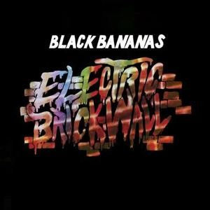 Black Bananas: Electric Brick Wall LP