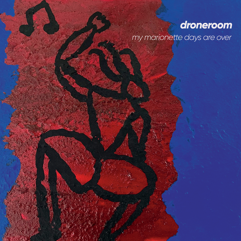 Droneroom: My Marionette Days are Over 2CD