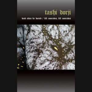Tashi Dorjii: Dead Cities Lie Buried/Lift Comrades, Lift Comrades! Cassette