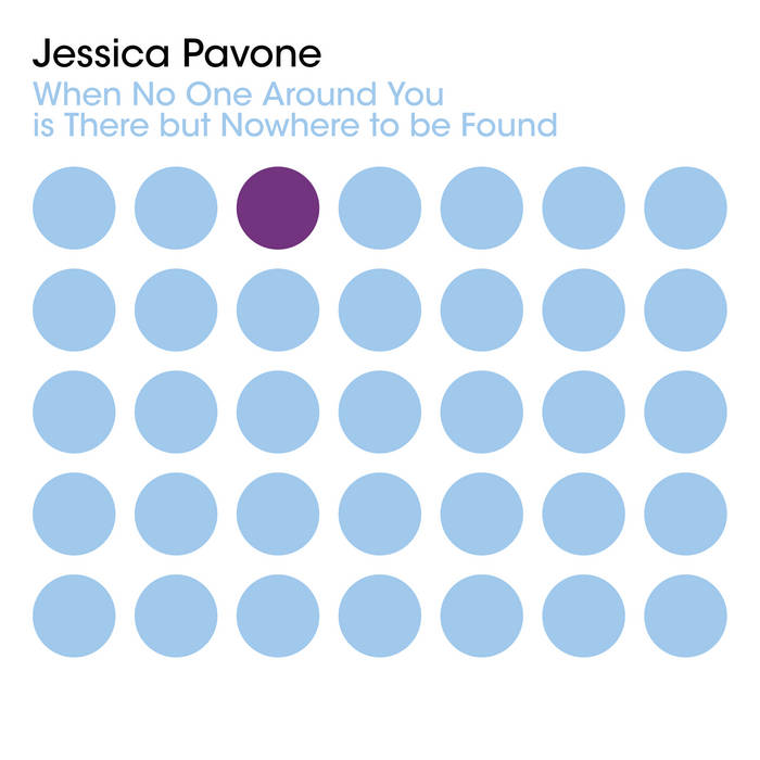 Jessica Pavone: When No One Around You is There but Nowhere to be Found CD