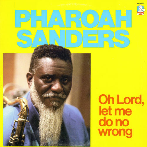 Pharoah Sanders: Oh Lord, Let Me Do No Wrong LP (180 grams)
