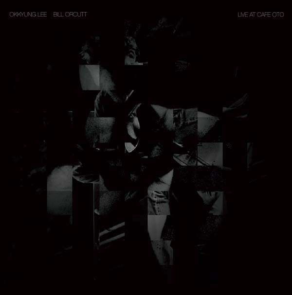 Bill Orcutt and Okkyung Lee: Live at Cafe OTO LP (180 gram in matt sleeve)