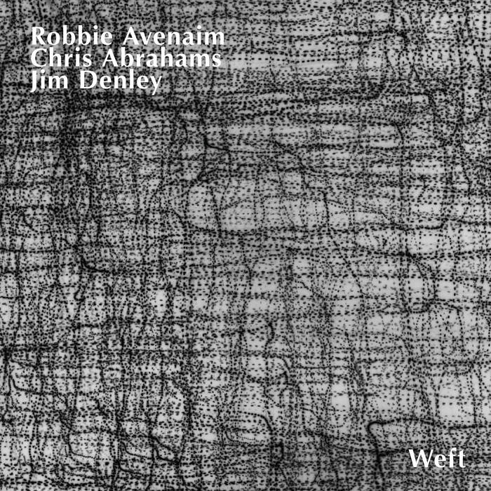Robbie Avenaim, Chris Abrahams, Jim Denley: Weft CD
