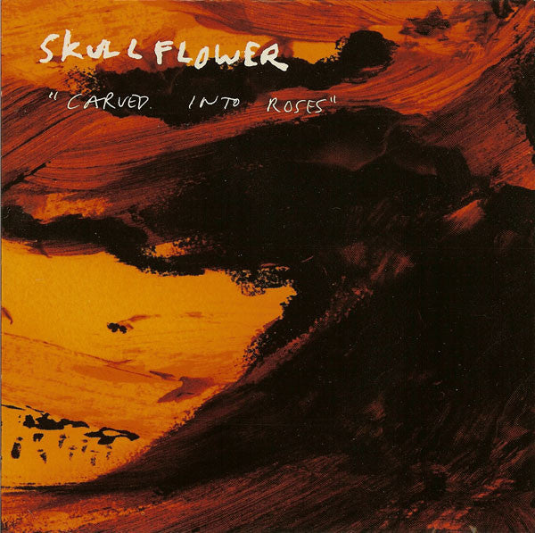 Skullflower: Carved Into Roses 3xCD