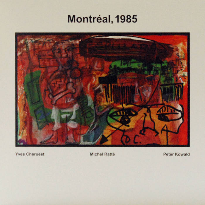 jazz trio , free jazz trio, peter  Kowald,  Charuest  Ratté, Montr​é​al, free jazz