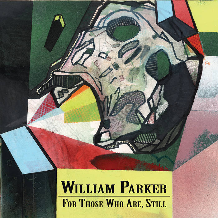 William Parker: For Those Who Are, Still (3CD)