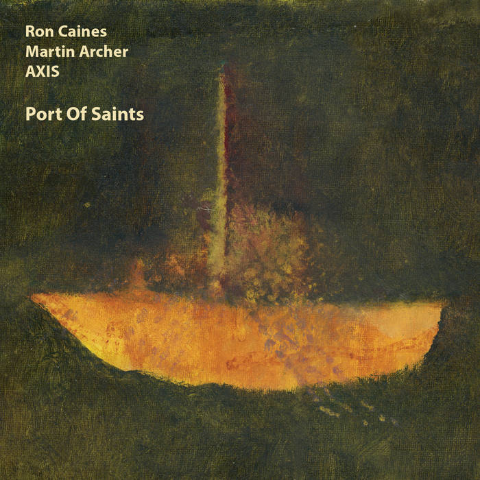 Ron Caines / Martin Archer Axis: Port of Saints CD