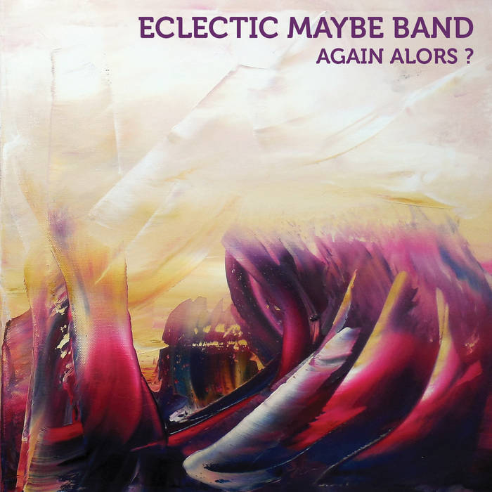 Eclectic Maybe Band: Again Alors? CD