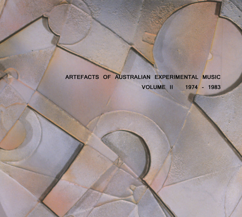 Various Artists: Artefacts of Australian Experimental Music: Volume II 1974 – 1983 2CD/digital