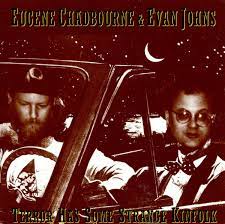 Eugene Chadbourne and Evan Johns: Terror Has Some Strange Kinfolk CD