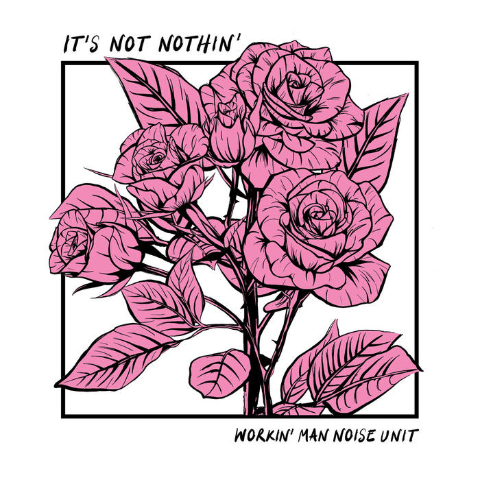 Workin’ Man Noise Unit: It’s Not Nothin’ LP
